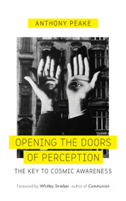 Opening The Doors of Perception (The Key to Cosmic Awareness) by Anthony Peake, 9781780289083