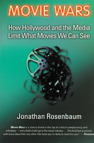Movie Wars (How Hollywood and the Media Limit What Movies We Can See) - 9781556524547 by Jonathan Rosenbaum, 9781556524547