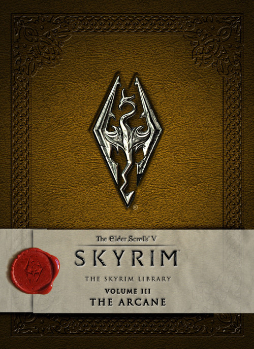 The Elder Scrolls V: Skyrim - The Skyrim Library, Vol. III: The Arcane by Bethesda Softworks, 9781783293216
