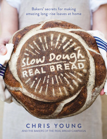 Slow Dough: Real Bread (Bakers' secrets for making amazing long-rise loaves at home) by Chris Young, 9781848997370