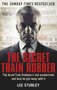 The Secret Train Robber (The Real Great Train Robbery Mastermind Revealed) - 9781785030147 by Lee Sturley, 9781785030147
