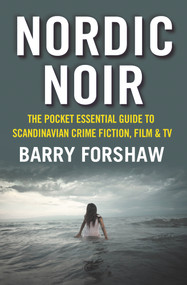 Nordic Noir (The Pocket Essential Guide to Scandinavian Crime Fiction, Film & TV) by Barry Forshaw, 9781842439876