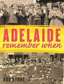 Adelaide Remember When by Bob Byrne, 9781742232201