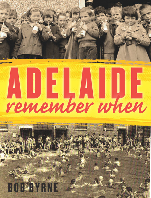 Adelaide Remember When by Bob Byrne, 9781742232201