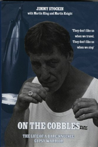 On the Cobbles (The Life of a Bare-Knuckle Gypsy Warrior) - 9781840183849 by Jimmy Stockin, Martin King, Martin Knight, 9781840183849