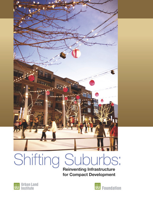 Shifting Suburbs (Reinventing Infrastructure for Compact Development) by Rachel MacCleery, Casey Peterson, Julie D. Stern, 9780874202540