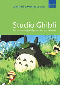 Studio Ghibli (The Films of Hayao Miyazaki and Isao Takahata) by Colin Odell, Michelle Le Blanc, 9781843444886
