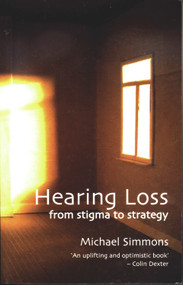 Hearing Loss (From Stigma to Strategy) by Michael Simmons, 9780720612240