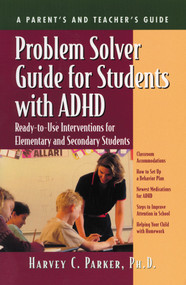 Problem Solver Guide for Students with ADHD (Ready-to-Use Interventions for Elementary and Secondary Students) by Harvey C. Parker, 9781886941298