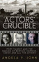 The Actors' Crucible (Port Talbot and the Making of Burton, Hopkins, Sheen and All the Others) by Angela V. John, 9781910409947