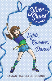Lights, Camera, Dance! by Samantha-Ellen Bound, 9780857989055