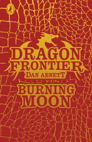 Dragon Frontier: Burning Moon by Dan Abnett, 9780141342986