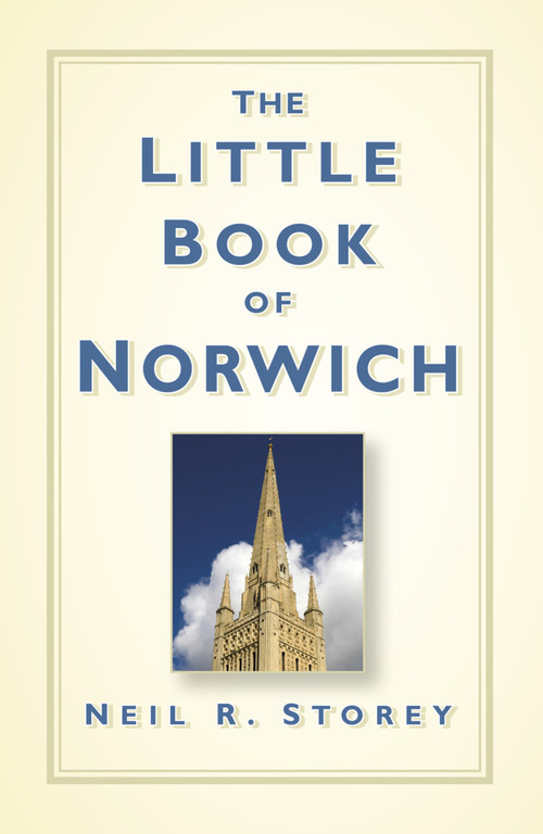 The Little Book of Norwich by Neil R. Storey, 9780750961424