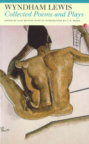 Collected Poems and Plays: Wyndham Lewis by Wyndham Lewis, Alan Munton, C. H. Sisson, 9781857547153