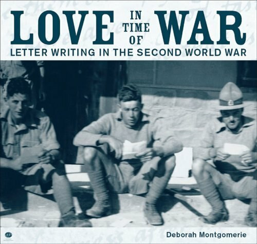 Love in Time of War (Letter Writing in the Second World War) by Deborah Montgomerie, 9781869403362