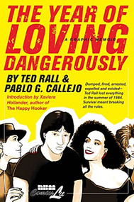 The Year of Loving Dangerously by Ted Rall, Pablo G. Callejo, 9781561635658