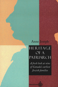 Heritage of a Patriarch (A Fresh Look at Canada's Earliest Jewish Families) by Anne Joseph, 9782894480298