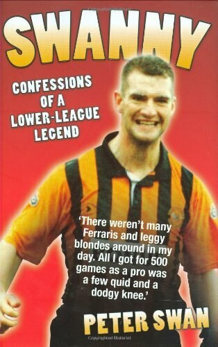Swanny (Confessions of a Lower-League Legend) by Peter Swan, 9781844546602