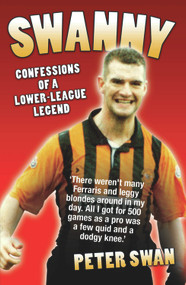 Swanny (Confessions of a Lower-League Legend) by Peter Swan, 9781844546602