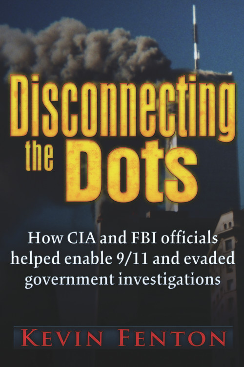 Disconnecting the Dots (How 9/11 Was Allowed to Happen) by Kevin Fenton, 9780984185856
