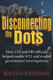 Disconnecting the Dots (How 9/11 Was Allowed to Happen) by Kevin Fenton, 9780984185856