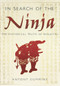 In Search of the Ninja (The Historical Truth of Ninjutsu) - 9780752492100 by Antony Cummins, 9780752492100