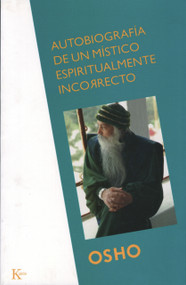 Autobiografía de un místico espiritualmente incorrecto (Spanish Edition) by Osho, 9788472454835