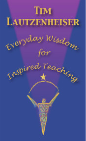 Everyday Wisdom for Inspired Teaching by Tim Lautzenheiser, 9781579995270
