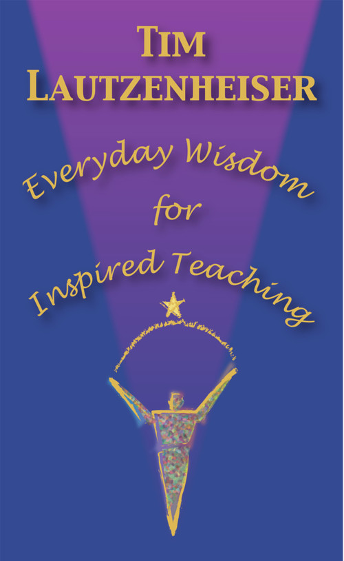 Everyday Wisdom for Inspired Teaching by Tim Lautzenheiser, 9781579995270