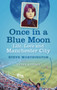 Once in a Blue Moon (Life, Love and Manchester City) by Steve Worthington, Peter Barnes, 9780752456218