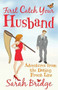 First Catch Your Husband (Adventures on the Dating Front Line) by Sarah Bridge, 9781845967987