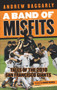A Band of Misfits (Tales of the 2010 San Francisco Giants) by Andrew Baggarly, Duane Kuiper, 9781629370989