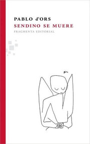 Sendino se muere by Pablo d'Ors, 9788492416585