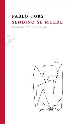 Sendino se muere by Pablo d'Ors, 9788492416585