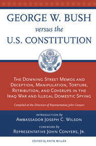 George W. Bush Vs. the U.S. Constitution by Anita Miller, John Conyers Jr., Joseph C. Wilson, 9780897335508