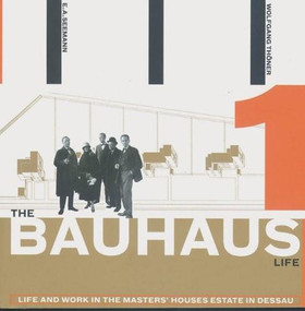 The Bauhaus Life (Life and Work in the Masters' Houses Estate in Dessau) by Wolfgang Thöhner, 9783865020741