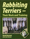Rabbiting Terriers (Their Work and Training) by David Bezzant, John Bezzant, 9781861268822