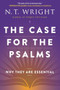 The Case for the Psalms (Why They Are Essential) by N. T. Wright, 9780062230515
