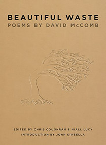 Beautiful Waste (Poems by David McComb) by David McComb, Chris Coughran, Niall Lucy, John Kinsella, 9781921361708