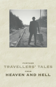 Further Travellers' Tales of Heaven and Hell by Dan Hiscocks, 9781903070116