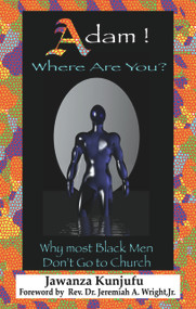 Adam! Where Are You? (Why Most Black Men Don't Go to Church) by Jawanza Kunjufu, Rev. Dr. Jeremiah Wright, Jr., 9780913543436