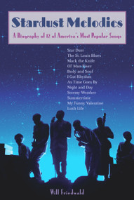 Stardust Melodies (A Biography of 12 of America's Most Popular Songs) by Will Friedwald, 9781556525575