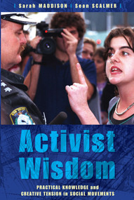 Activist Wisdom (Practical Knowledge and Creative Tension in Social Movements) by Sarah Maddison, 9780868406862