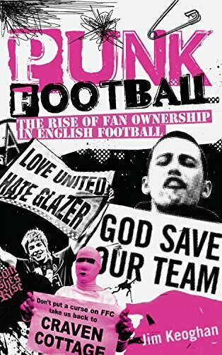 Punk Football (The Rise of Fan Ownership in English Football) by Jim Keoghan, 9781909626362