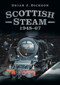 Scottish Steam 1948-67 by Brian J. Dickson, 9780752476872