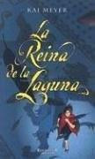 La reina de la Laguna by Kai Meyer, Luis Serra Huerta, 9788466612524