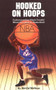 Hooked on Hoops (Understanding Black Youths' Blind Devotion to Basketball) by Kevin McNutt, 9780913543764