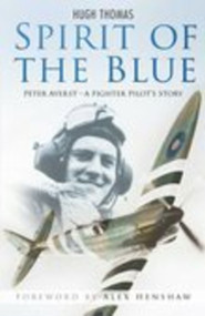 Spirit of the Blue (Peter Ayerst - A Fighter Pilot's Story) by Hugh Thomas, 9780750942539