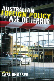 Australian Foreign Policy in the Age of Terror by Carl Ungerer, 9780868408156