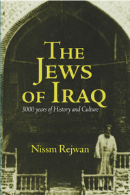 The Jews of Iraq (3000 Years of History and Culture) by Nissm Rejwan, 9781891785399
